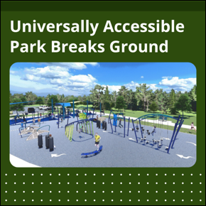 Universally Accessible Park Breaks Ground. A 3-dimensional rendering of Moss Universal Park